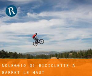 Noleggio di Biciclette a Barret-le-Haut